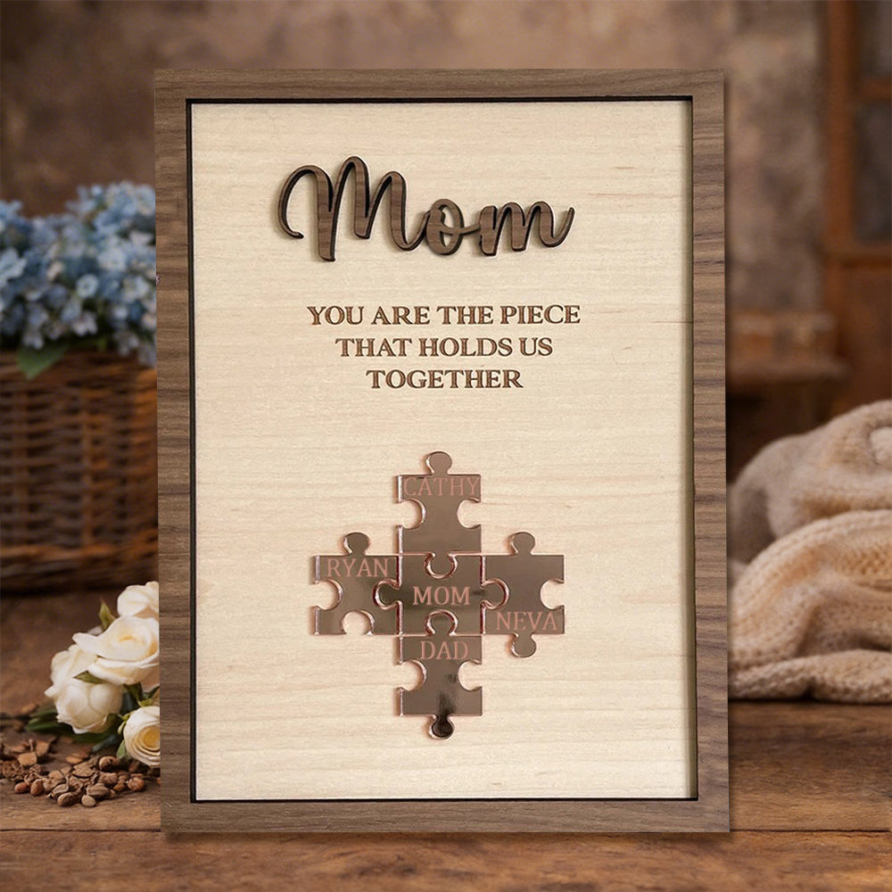 Custom Puzzle Piece Sign Mom You Are The Piece That Holds Us Together Names Gift Ideas For Mom Grandma